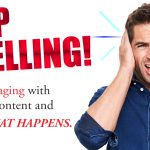 STOP SELLING! Start Engaging With Valuable Content and Watch What Happens.