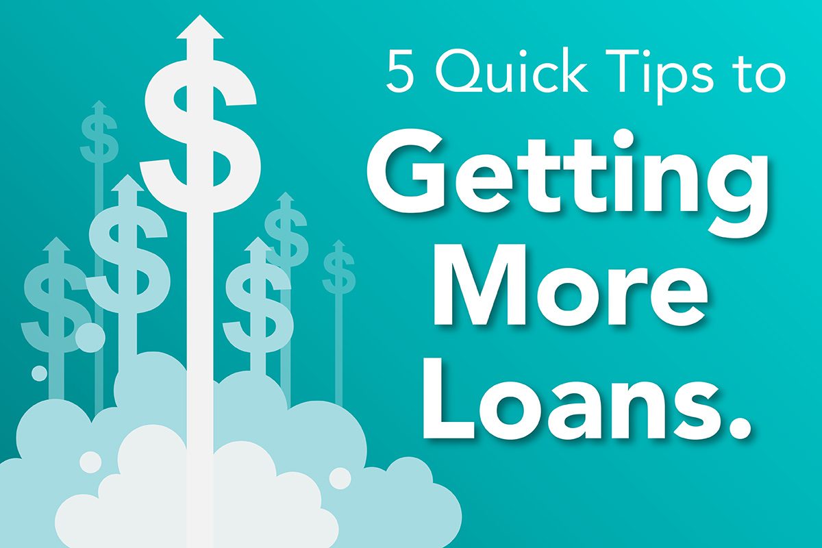 5 Tips to Getting More Loans.